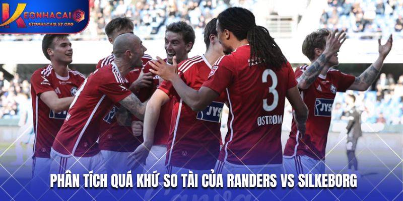 Phân tích quá khứ so tài của Randers vs Silkeborg