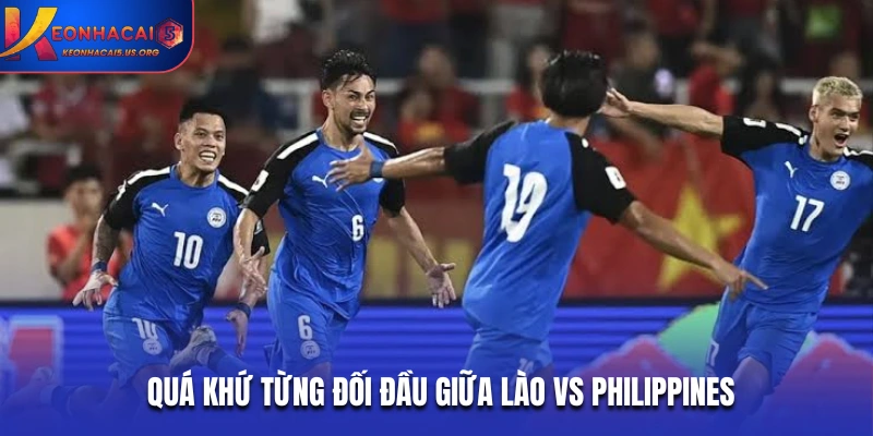 Quá khứ từng đối đầu giữa Lào vs Philippines